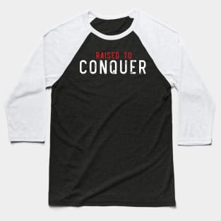 raised to conquer Baseball T-Shirt